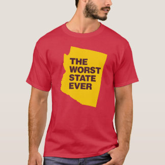 The Worst State Ever Funny Fans from Arizona T-Shirt