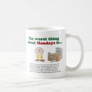 The worst thing about Mondays is... Mug