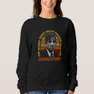 The Worst Thing About Prison Was The Dementors Sweatshirt