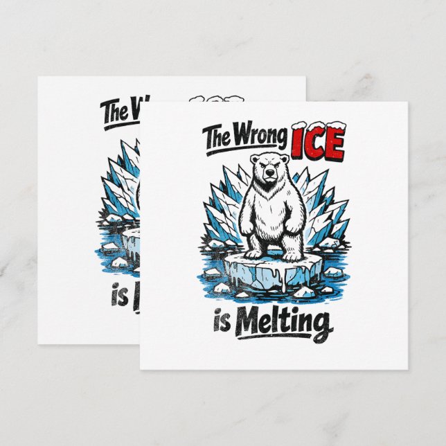 The Wrong ICE is Melting (Front/Back)