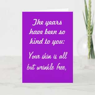 The Years Have Been Kind to You birthay card