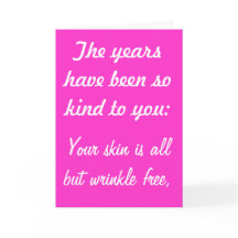 The Years Have Been Kind to You birthay card