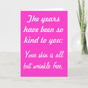 The Years Have Been Kind to You birthay card