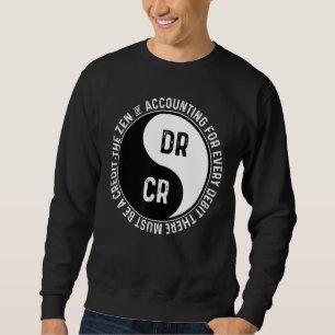 The Zen of Accounting For Every Debit There Must B Sweatshirt