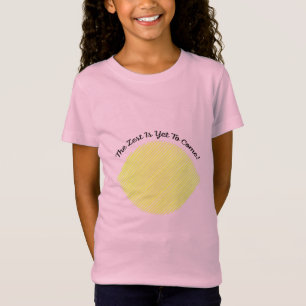 The Zest is Yet to Come T-Shirt