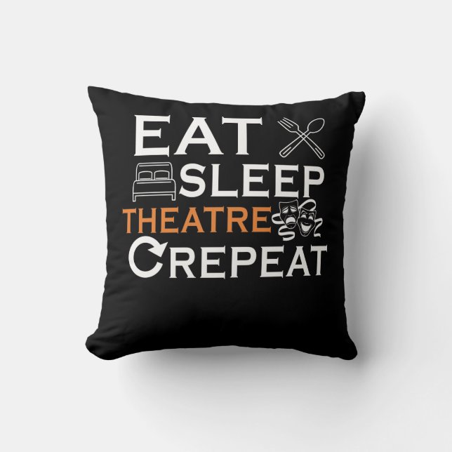 Theater Actor Eat Sleep Theatre Musical Show Lover Cushion (Front)