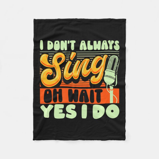 Theater Broadway Musical I Dont Always Sing  Fleece Blanket (Front)