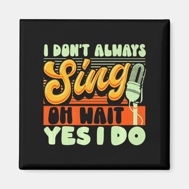 Theater Broadway Musical I Dont Always Sing  Magnet (Front)