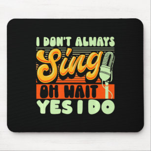 Theater Broadway Musical I Dont Always Sing  Mouse Mat