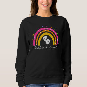 Theater Director Rainbow Broadway Musical Theatre  Sweatshirt