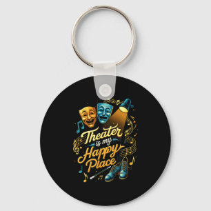 Theater Is My Happy Place Stage Musical Drama Gift Key Ring