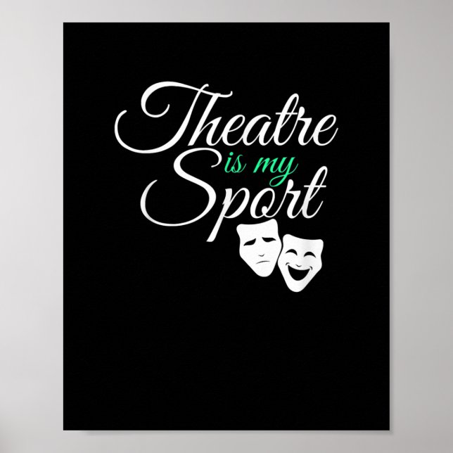Theater Is My Sport Tee Musical Theater Actor Poster (Front)
