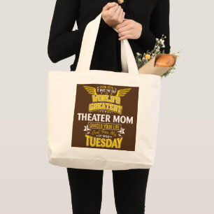 Theater Mom Idea Funny Worlds Greatest Theater Large Tote Bag