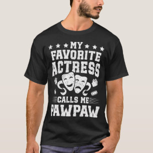 Theatre Actress Pawpaw Grandpa Theatre Pawpaw Thea T-Shirt