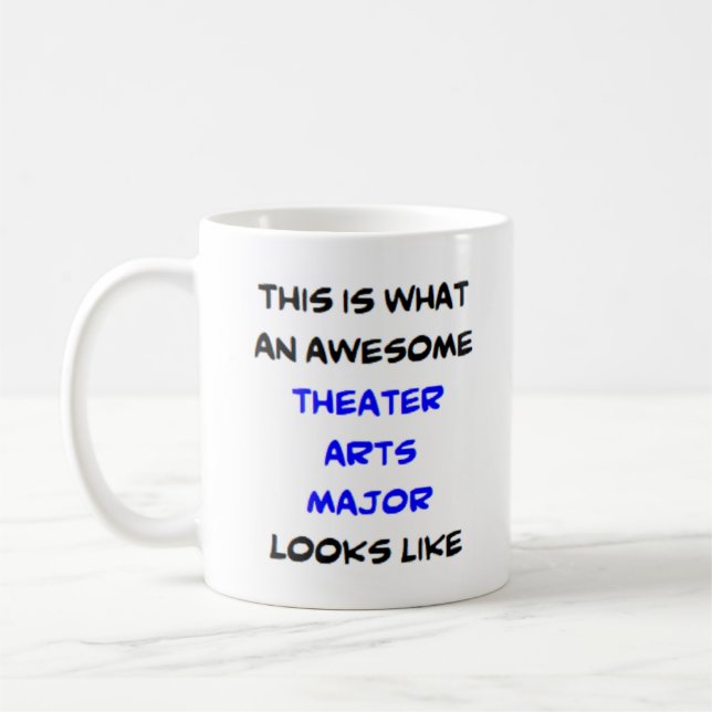 theatre arts major, awesome coffee mug (Left)