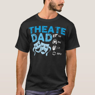 Theatre Dad Pay Drive Theatre Actress Dad Theater T-Shirt