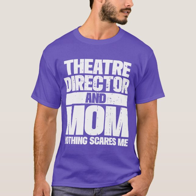 Theatre Director And Mom Actor Musical Director fu T-Shirt (Front)