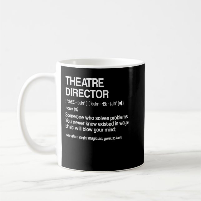 Theatre Director Definition Broadway Musical Theat Coffee Mug (Left)