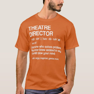 Theatre Director Definition Broadway Musical Theat T-Shirt