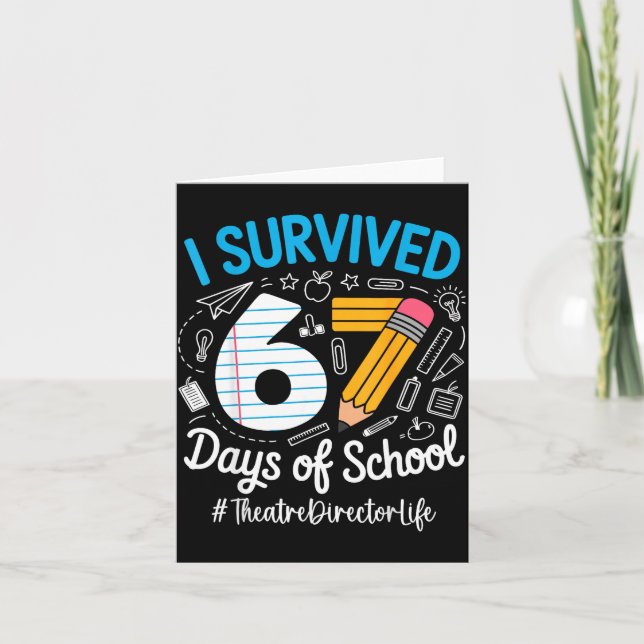Theatre Director Survived 67 Days Of School Humor  Card (Front)