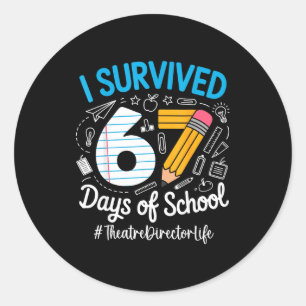 Theatre Director Survived 67 Days Of School Humor Classic Round Sticker