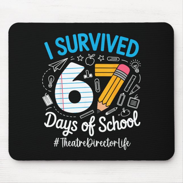 Theatre Director Survived 67 Days Of School Humor  Mouse Mat (Front)