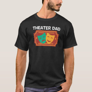 Theatre For Dad Men Musical Drama Song T-Shirt