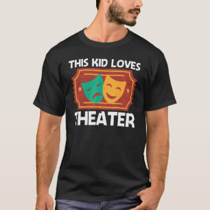   Theatre For Kids Boys Musical Drama Song   T-Shirt