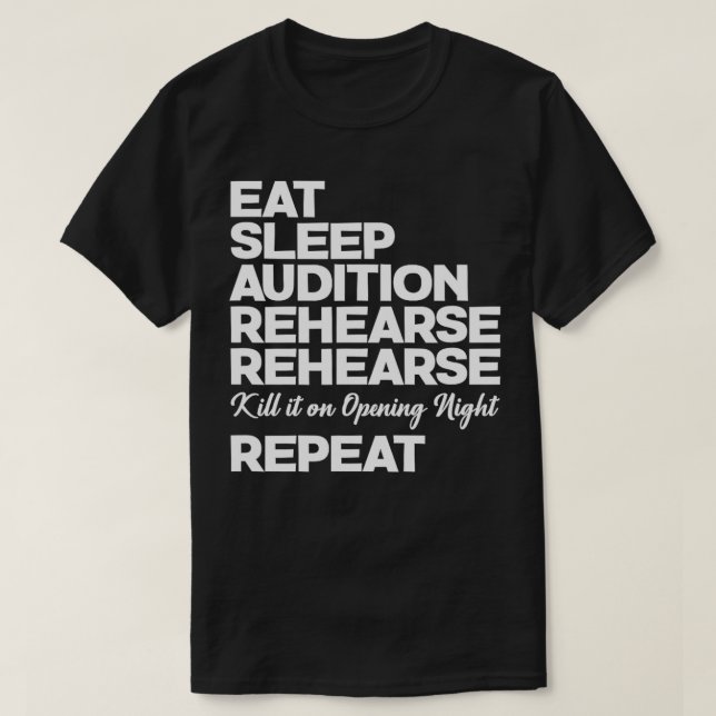 Theatre Funny Eat Sleep Audition Rehearse Rehearse T-Shirt (Design Front)