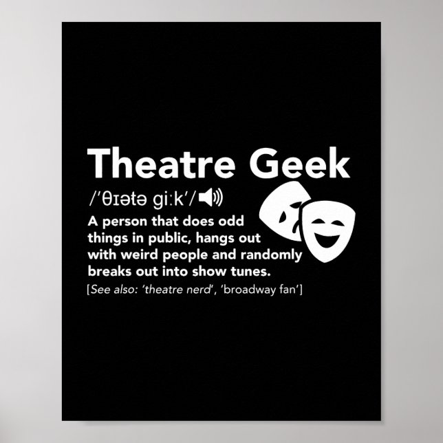 Theatre Geek Definition Funny Musical Theatre Poster (Front)