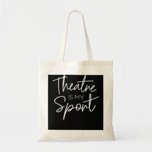 Theatre Gifts Theatre Is My Sport Musical Actor Ac Tote Bag