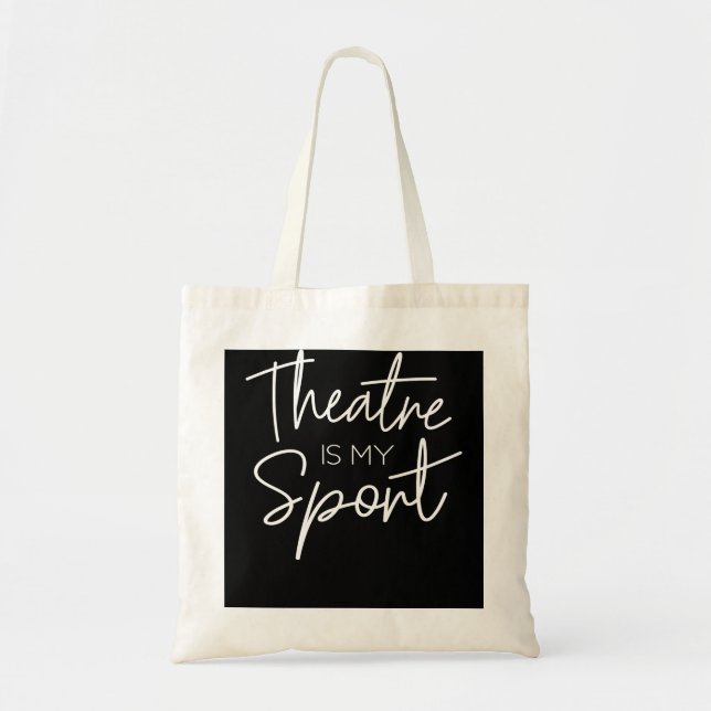 Theatre Gifts Theatre Is My Sport Musical Actor Ac Tote Bag (Front)