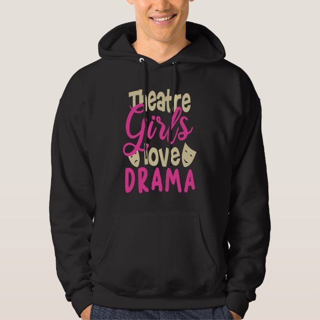 Theatre Girls Love Drama Theatre Actress Drama Hoodie (Front)