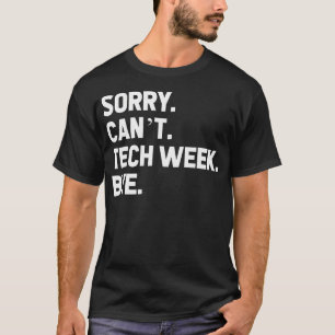 Theatre Hell Week - Sorry Can'T Tech Week Bye Stag T-Shirt