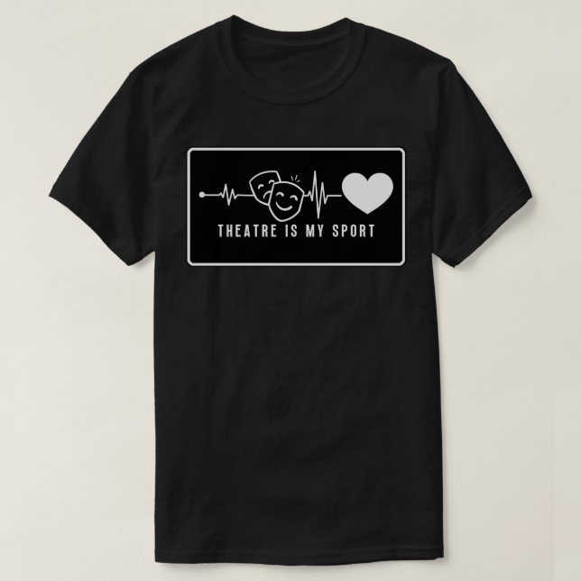 Theatre In Heartbeat T-Shirt (Design Front)