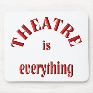 Theatre is Everything Mouse Mat