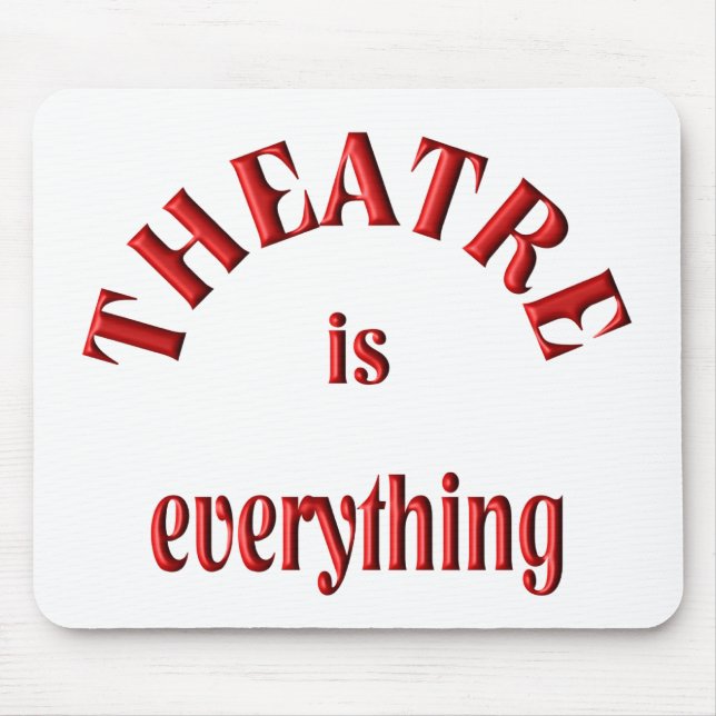 Theatre is Everything Mouse Mat (Front)