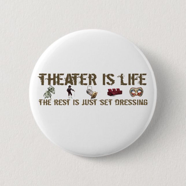 Theatre Is Life 6 Cm Round Badge (Front)