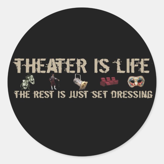 Theatre Is Life Classic Round Sticker (Front)