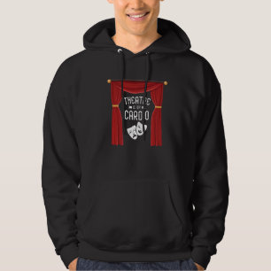 Theatre Is My Cardio Broadway Actress Musical Dram Hoodie