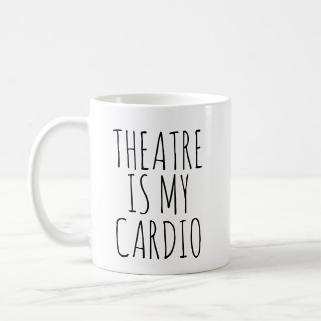 Theatre Is My Cardio Funny Drama Saying Coffee Mug (Left)