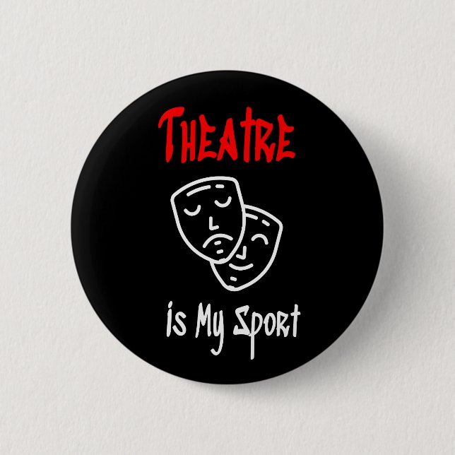 Theatre is my sport 6 cm round badge (Front)