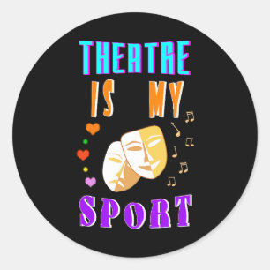 Theatre Is My Sport Actor Drama Classic Round Sticker