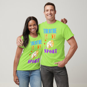 Theatre Is My Sport Actor Drama T-Shirt