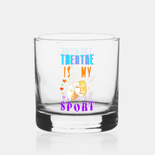 Theatre Is My Sport Actor Drama Whiskey Glass