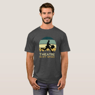 Theatre Is My Sport Actor Musical Cute Acting Thea T-Shirt