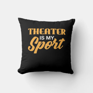 Theatre Is My Sport Cushion