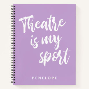 Theatre is my Sport Cute Lilac Purple Personalised Notebook