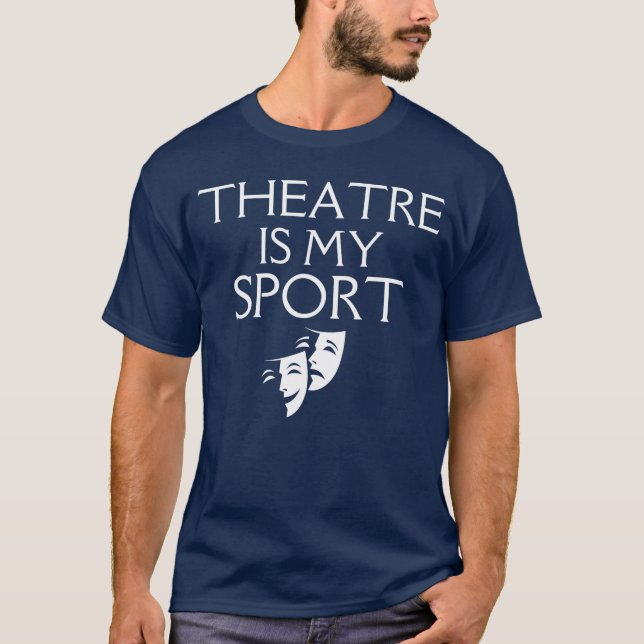 Theatre Is My Sport Drama Actor Musical Funnyhespi T-Shirt (Front)