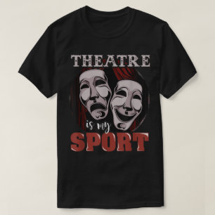 Theatre Is My Sport Drama Mask Design T-Shirt